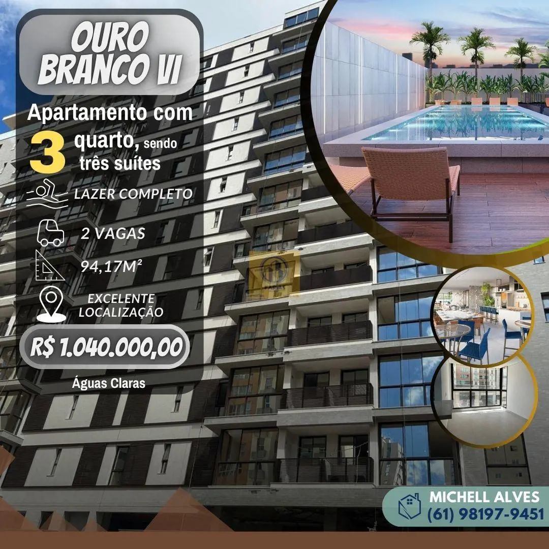  OURO BRANCO VI (Águas Claras Sul)- 03 Quartos, SENDO 03 SUÍTES- 94,17 m2- Sala ...