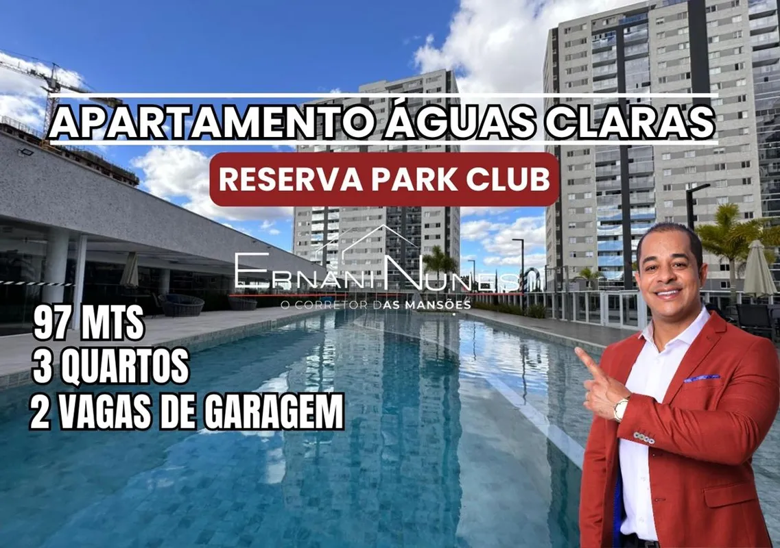 ERNANI NUNES O CORRETOR DAS MANSÕES APRESENTA:Reserva Parque Club - Águas Claras...